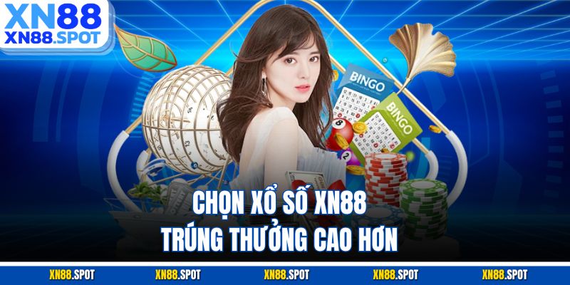 Chọn xổ số XN88, trúng thưởng cao hơn