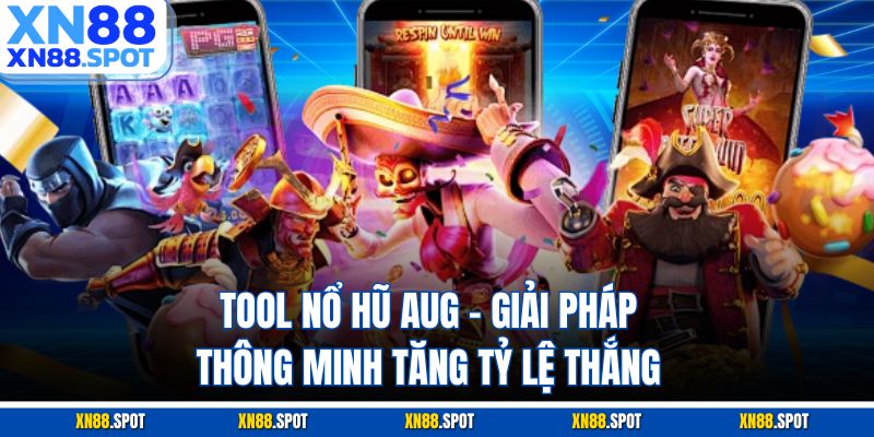 Tool Nổ Hũ AUG – Giải Pháp Thông Minh Tăng Tỷ Lệ Thắng